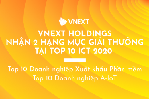 VNEXT HOLDINGS NHẬN 2 HẠNG MỤC GIẢI THƯỞNG TẠI TOP 10 ICT 2020